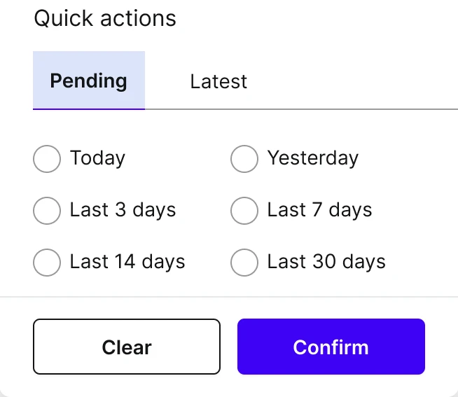 Quick actions with Pending and Latest tabs, and six presets: Today, Yesterday, Last 3 days, Last 7 days, Last 14 days and Last 30 days